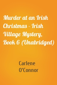 Murder at an Irish Christmas - Irish Village Mystery, Book 6 (Unabridged)