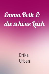 Emma Roth & die schöne Leich