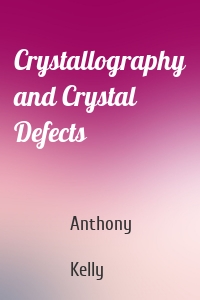 Crystallography and Crystal Defects