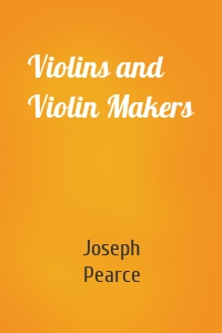 Violins and Violin Makers