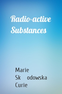 Radio-active Substances