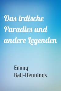 Das irdische Paradies und andere Legenden
