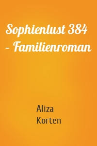 Sophienlust 384 – Familienroman