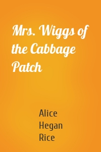 Mrs. Wiggs of the Cabbage Patch