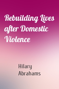 Rebuilding Lives after Domestic Violence