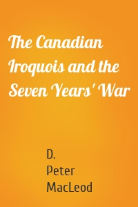 The Canadian Iroquois and the Seven Years' War