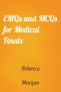 EMQs and MCQs for Medical Finals