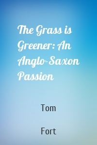 The Grass is Greener: An Anglo-Saxon Passion