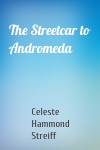 The Streetcar to Andromeda