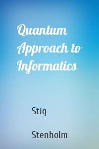 Quantum Approach to Informatics