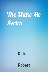 The Make Me Series