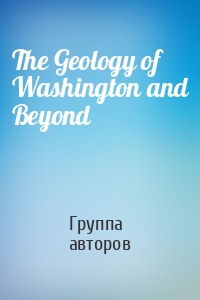 The Geology of Washington and Beyond