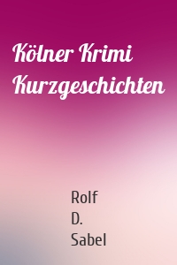 Kölner Krimi Kurzgeschichten