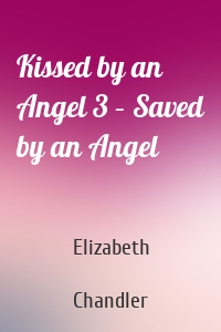 Kissed by an Angel 3 – Saved by an Angel