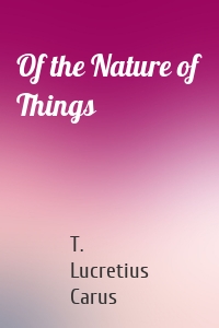 Of the Nature of Things