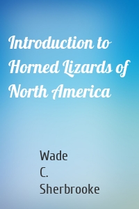 Introduction to Horned Lizards of North America