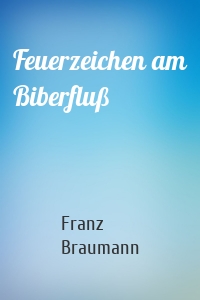 Feuerzeichen am Biberfluß