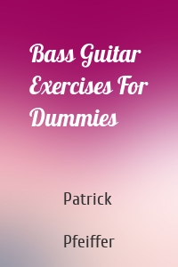 Bass Guitar Exercises For Dummies