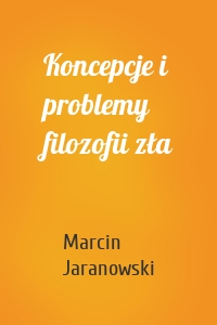 Koncepcje i problemy filozofii zła