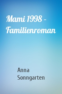 Mami 1998 – Familienroman