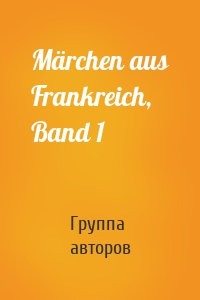 Märchen aus Frankreich, Band 1