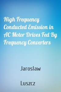 High Frequency Conducted Emission in AC Motor Drives Fed By Frequency Converters