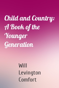 Child and Country: A Book of the Younger Generation