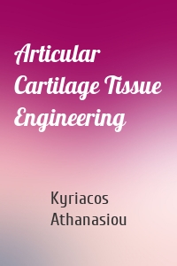 Articular Cartilage Tissue Engineering
