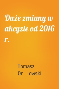 Duże zmiany w akcyzie od 2016 r.