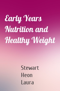 Early Years Nutrition and Healthy Weight