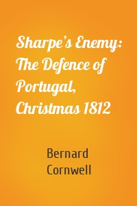 Sharpe’s Enemy: The Defence of Portugal, Christmas 1812