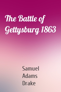 The Battle of Gettysburg 1863