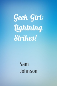 Geek-Girl: Lightning Strikes!