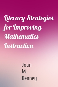 Literacy Strategies for Improving Mathematics Instruction