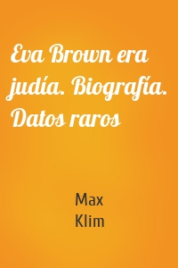 Eva Brown era judía. Biografía. Datos raros