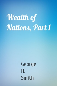 Wealth of Nations, Part 1