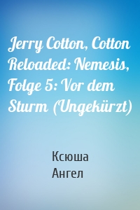 Jerry Cotton, Cotton Reloaded: Nemesis, Folge 5: Vor dem Sturm (Ungekürzt)