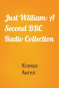 Just William: A Second BBC Radio Collection