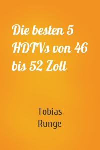 Die besten 5 HDTVs von 46 bis 52 Zoll