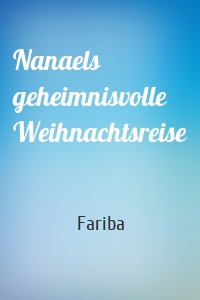 Nanaels geheimnisvolle Weihnachtsreise