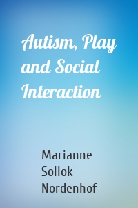 Autism, Play and Social Interaction