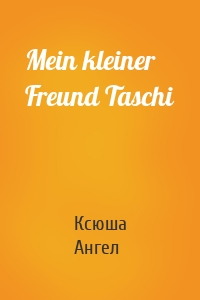 Mein kleiner Freund Taschi