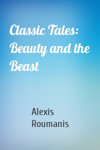 Classic Tales: Beauty and the Beast