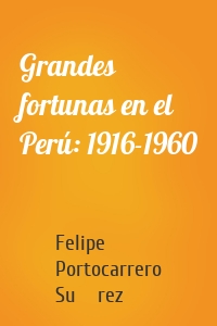 Grandes fortunas en el Perú: 1916-1960