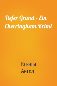 Tiefer Grund - Ein Cherringham-Krimi