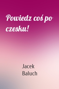 Powiedz coś po czesku!