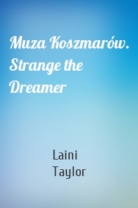 Muza Koszmarów. Strange the Dreamer