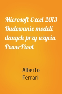 Microsoft Excel 2013 Budowanie modeli danych przy użyciu PowerPivot