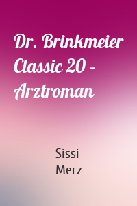 Dr. Brinkmeier Classic 20 – Arztroman