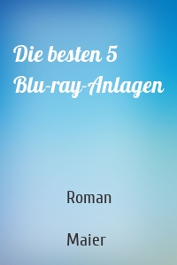 Die besten 5 Blu-ray-Anlagen